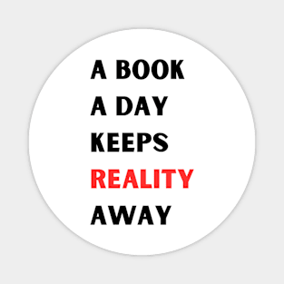 A book A day Keeps Reality Away Magnet